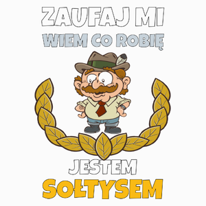 Zaufaj Mi Wiem Co Robię Jestem Sołtysem - Poduszka Biała