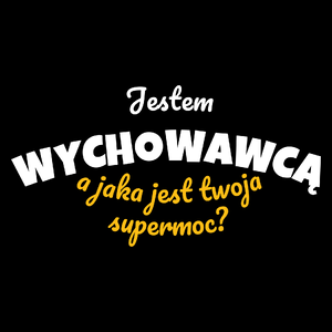 Jestem Wychowawcą - Jaka Jest Twoja Supermoc - Torba Na Zakupy Czarna