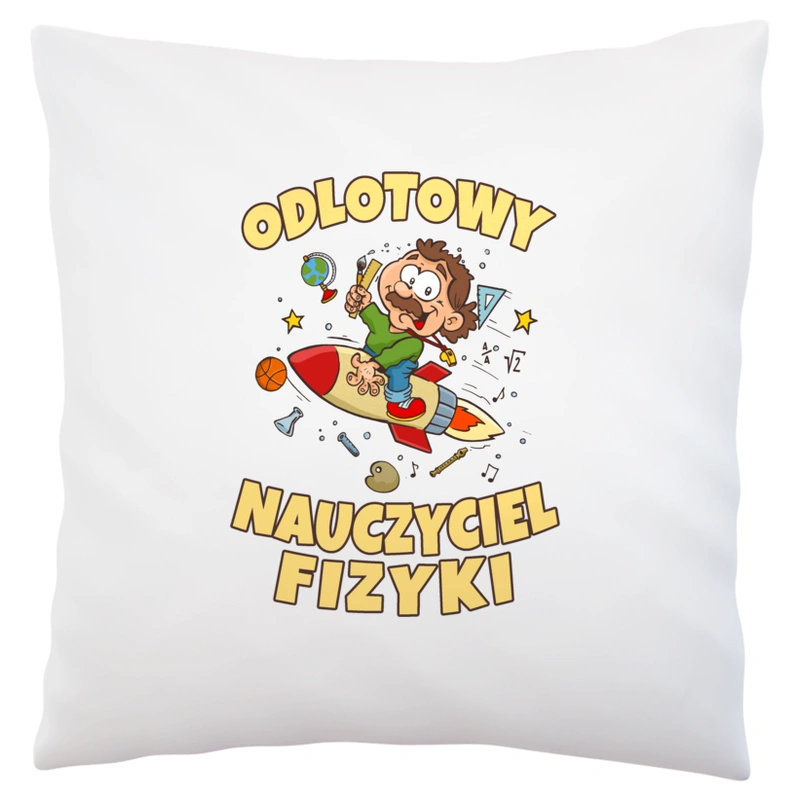 Odlotowy Nauczyciel Fizyki - Poduszka Biała