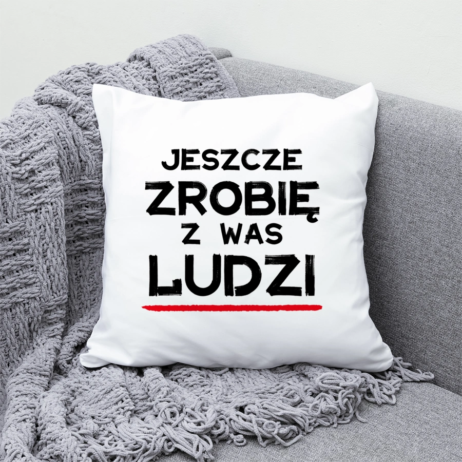 Jeszcze zrobię z was ludzi dzień nauczyciela - Poduszka Biała