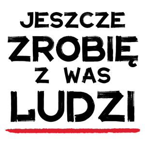 Jeszcze zrobię z was ludzi dzień nauczyciela - Kubek Biały