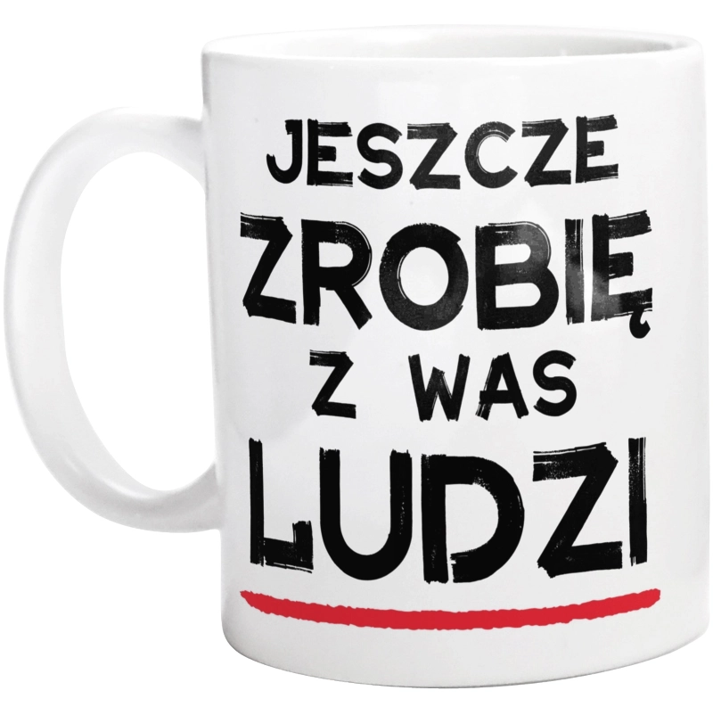 Jeszcze zrobię z was ludzi dzień nauczyciela - Kubek Biały