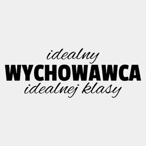 idealny wychowawca idealnej klasy dzień nauczyciela - Męska Koszulka Biała