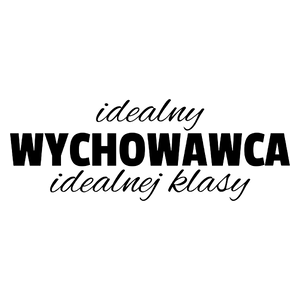 idealny wychowawca idealnej klasy dzień nauczyciela - Kubek Biały