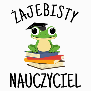 Żajebisty nauczyciel dzień nauczyciela - Poduszka Biała