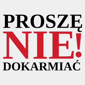 Proszę nie dokarmiać - Męska Koszulka Biała