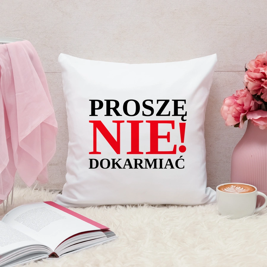 Proszę nie dokarmiać - Poduszka Biała