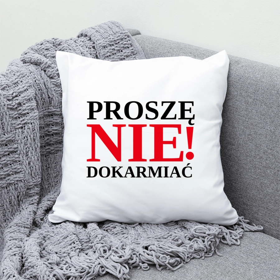 Proszę nie dokarmiać - Poduszka Biała