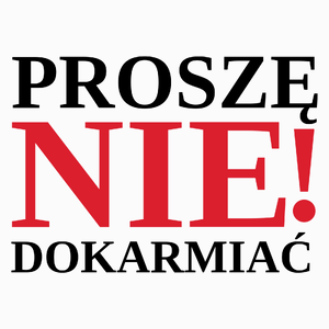 Proszę nie dokarmiać - Poduszka Biała