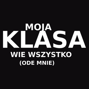 Moja Klasa Wie Wszystko Ode Mnie - Męska Koszulka Czarna