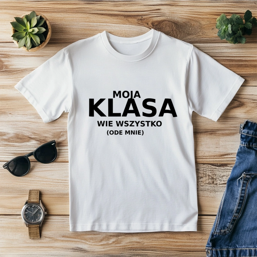 Moja Klasa Wie Wszystko Ode Mnie - Męska Koszulka Biała