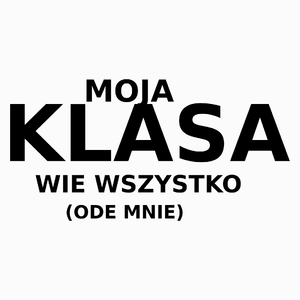 Moja Klasa Wie Wszystko Ode Mnie - Poduszka Biała