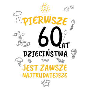 pierwsze 60 lat dzieciństwa jest zawsze najtrudniejsze - Kubek Biały