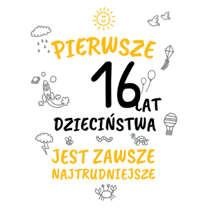 pierwsze 16 lat dzieciństwa jest zawsze najtrudniejsze - Kubek Biały