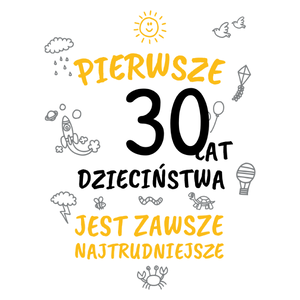 pierwsze 30 lat dzieciństwa jest zawsze najtrudniejsze - Kubek Biały