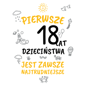 pierwsze 18 lat dzieciństwa jest zawsze najtrudniejsze - Kubek Biały