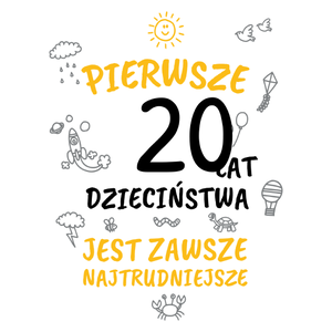 pierwsze 20 lat dzieciństwa jest zawsze najtrudniejsze - Kubek Biały