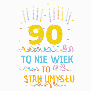 90 Lat To Nie Wiek - To Stan Umysłu - Poduszka Biała