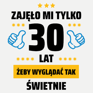 Zajęło Mi Tylko 30 Żeby Wyglądać Tak Świetnie - Damska Koszulka Biała