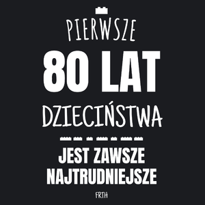 Pierwsze 80 Lat Dzieciństwa Jest Zawsze Najtrudniejsze - Damska Koszulka Czarna