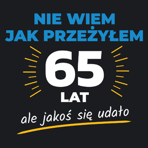 Nie Wiem Jak Przeżyłem 65 Lat, Ale Udało Się - Damska Koszulka Czarna