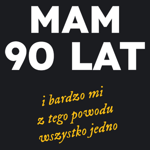 Mam 90 Lat - Wszystko Jedno - Damska Koszulka Czarna