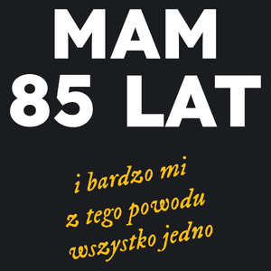 Mam 85 Lat - Wszystko Jedno - Damska Koszulka Czarna