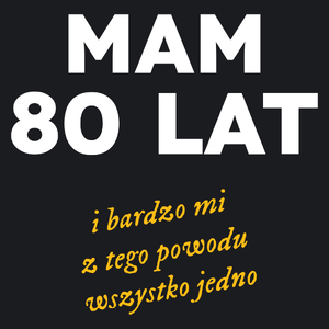 Mam 80 Lat - Wszystko Jedno - Damska Koszulka Czarna