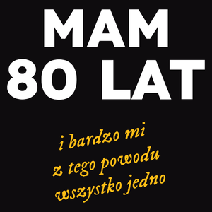 Mam 80 Lat - Wszystko Jedno - Męska Bluza Czarna