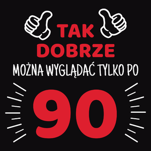 Tak Dobrze Można Wyglądać Tylko Po 90 - Męska Bluza z kapturem Czarna