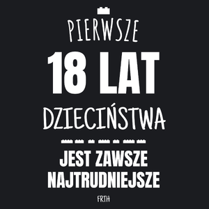 Pierwsze 18 Lat Dzieciństwa Jest Zawsze Najtrudniejsze - Damska Koszulka Czarna