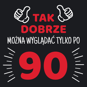 Tak Dobrze Można Wyglądać Tylko Po 90 - Damska Koszulka Czarna