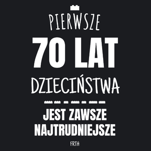 Pierwsze 70 Lat Dzieciństwa Jest Zawsze Najtrudniejsze - Damska Koszulka Czarna