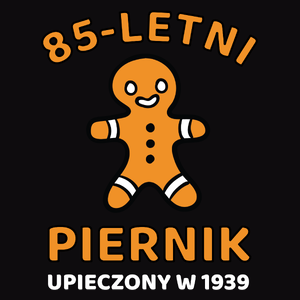 85 Letni Piernik Rok -85 Urodziny - Męska Bluza Czarna