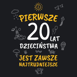 Pierwsze 20 Lat Dzieciństwa Jest Zawsze Najtrudniejsze - Damska Koszulka Czarna