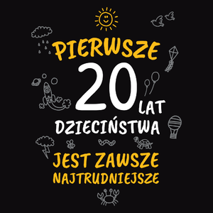 Pierwsze 20 Lat Dzieciństwa Jest Zawsze Najtrudniejsze - Męska Bluza z kapturem Czarna