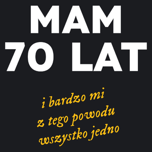 Mam 70 Lat - Wszystko Jedno - Damska Koszulka Czarna