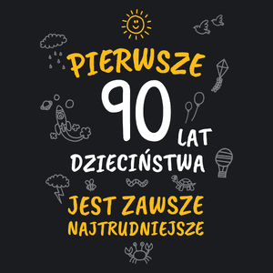 Pierwsze 90 Lat Dzieciństwa Jest Zawsze Najtrudniejsze - Damska Koszulka Czarna