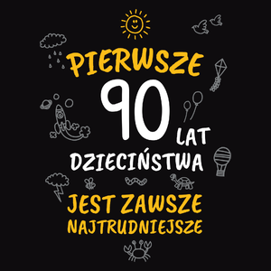 Pierwsze 90 Lat Dzieciństwa Jest Zawsze Najtrudniejsze - Męska Bluza z kapturem Czarna