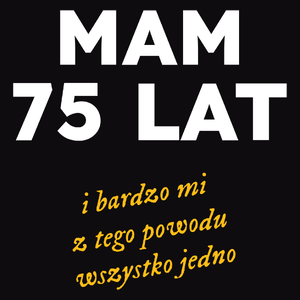 Mam 75 Lat - Wszystko Jedno - Męska Bluza z kapturem Czarna