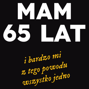 Mam 65 Lat - Wszystko Jedno - Męska Bluza Czarna