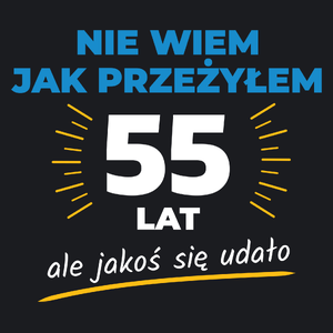 Nie Wiem Jak Przeżyłem 55 Lat, Ale Udało Się - Damska Koszulka Czarna