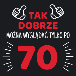 Tak Dobrze Można Wyglądać Tylko Po 70 - Damska Koszulka Czarna