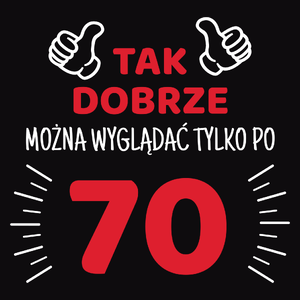 Tak Dobrze Można Wyglądać Tylko Po 70 - Męska Bluza z kapturem Czarna