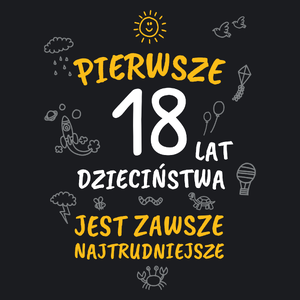 Pierwsze 18 Lat Dzieciństwa Jest Zawsze Najtrudniejsze - Damska Koszulka Czarna