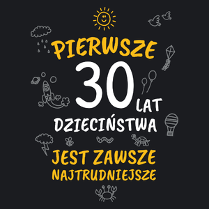 Pierwsze 30 Lat Dzieciństwa Jest Zawsze Najtrudniejsze - Damska Koszulka Czarna