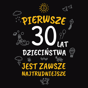 Pierwsze 30 Lat Dzieciństwa Jest Zawsze Najtrudniejsze - Męska Bluza Czarna