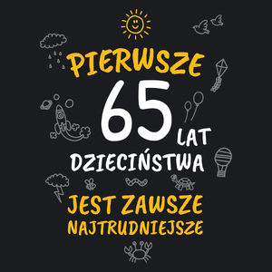 Pierwsze 65 Lat Dzieciństwa Jest Zawsze Najtrudniejsze - Damska Koszulka Czarna