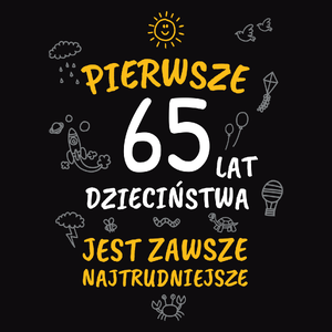 Pierwsze 65 Lat Dzieciństwa Jest Zawsze Najtrudniejsze - Męska Bluza z kapturem Czarna