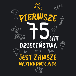 Pierwsze 75 Lat Dzieciństwa Jest Zawsze Najtrudniejsze - Damska Koszulka Czarna